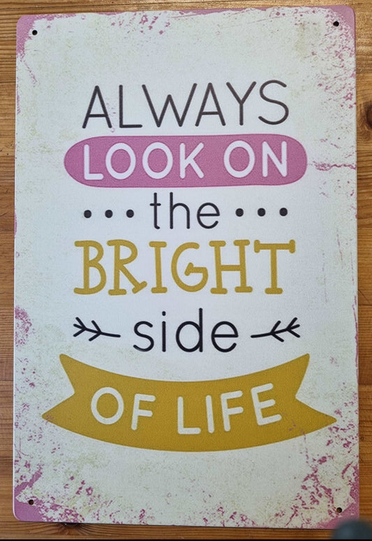 Always look on the bright side of life ....inspirational Tin Sign-30cm x 20cm *-Vintique Concepts