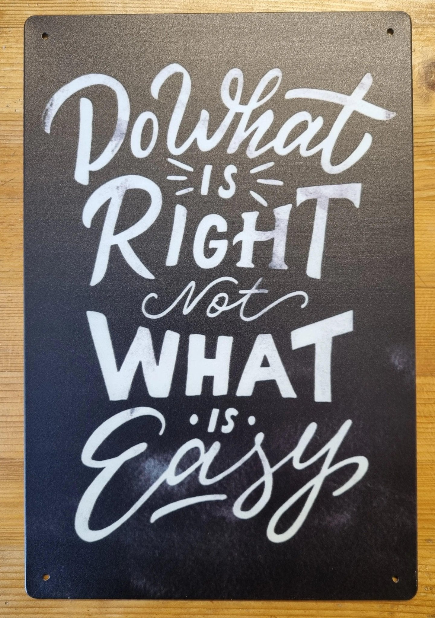 Do what is Right not what is easy ....insprational Tin Sign-30cm x 20cm *-Vintique Concepts