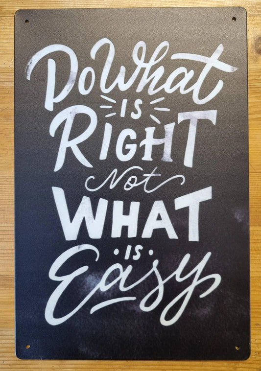 Do what is Right not what is easy ....insprational Tin Sign-30cm x 20cm *-Vintique Concepts