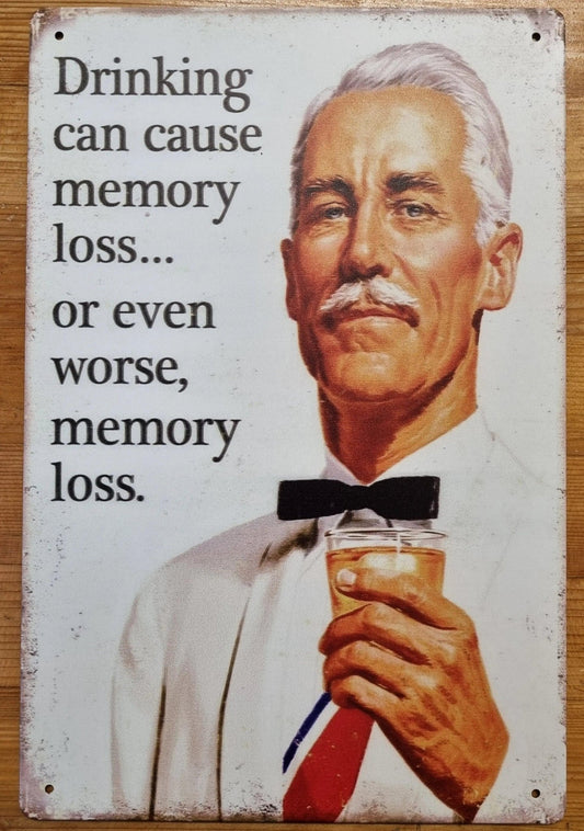 DRINKING CAN CAUSE MEMORY LOSS......Vintage Funny Tin Sign-30cm x 20cm *-Vintique Concepts