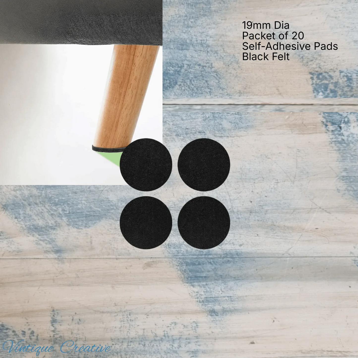 Self-Adhesive Felt Furniture pads-19mm (pkt 20) protect your floors - Vintique Concepts