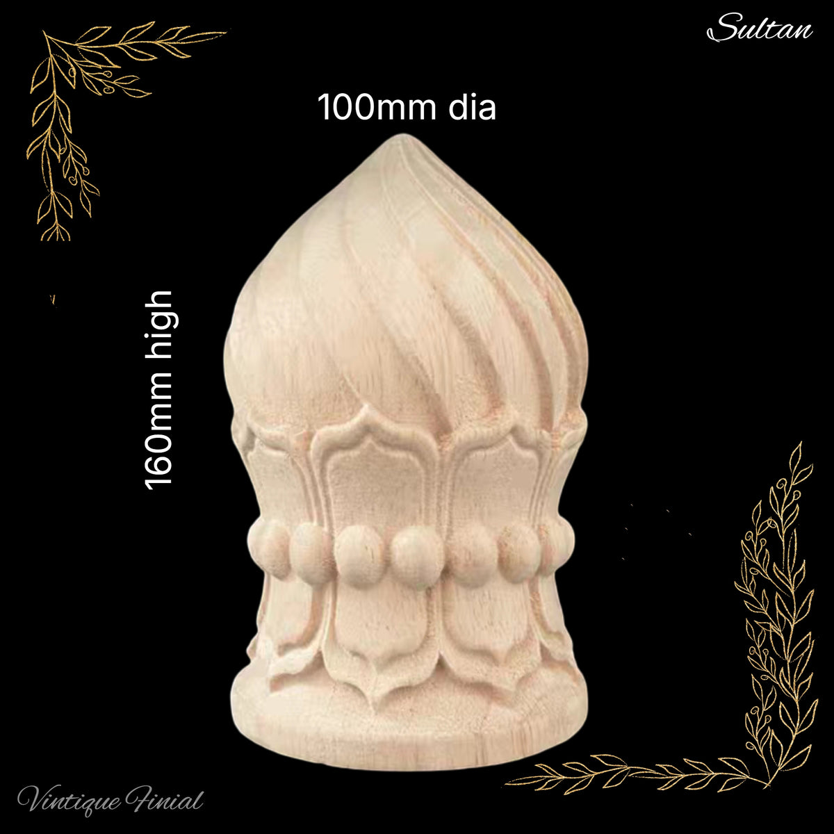 Sultans Crown shape Wooden finial -5 sizes -for posts and more