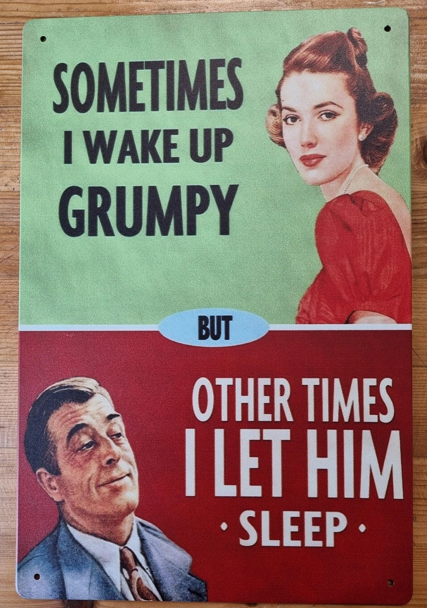 sometimes i wake up grumpy ...Funny Tin Sign-30cm x 20cm *-Vintique Concepts
